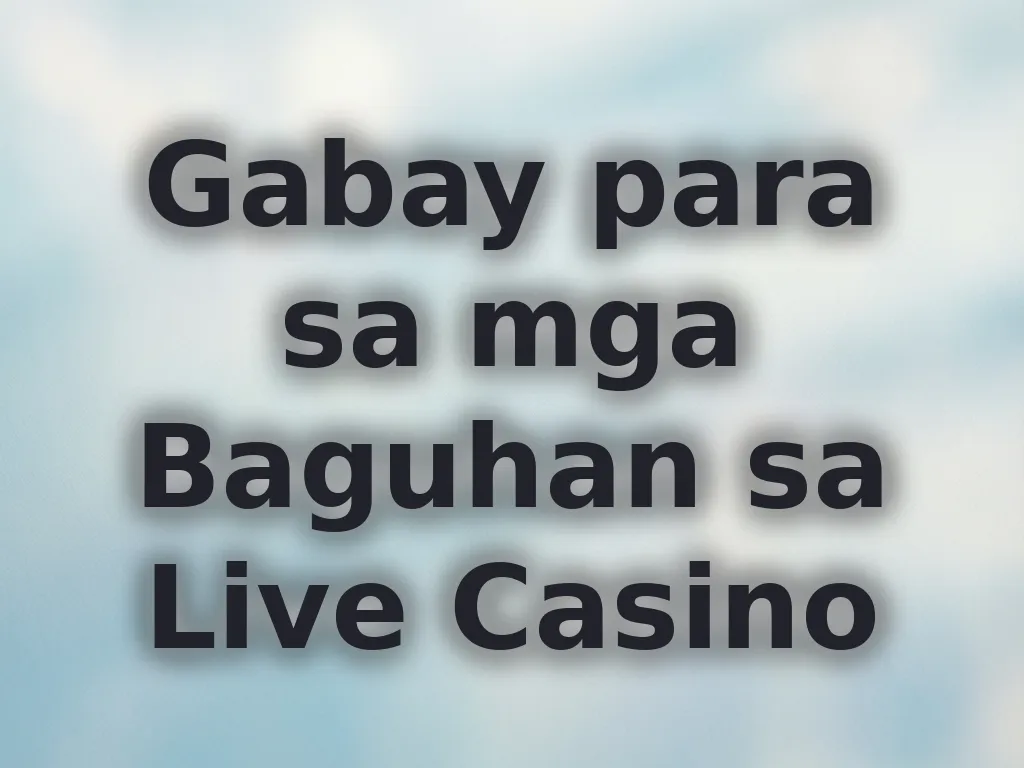 Gabay para sa mga Baguhan sa Live Casino