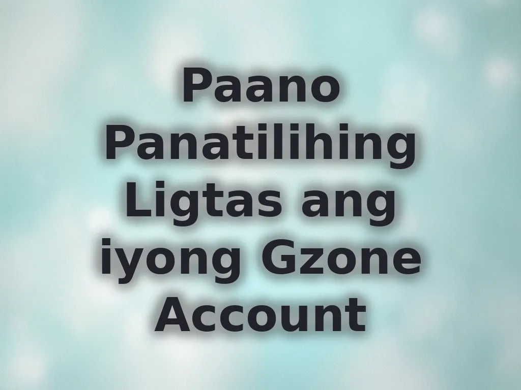 Paano Panatilihing Ligtas ang iyong Gzone Account
